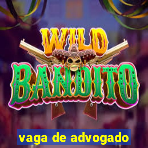 vaga de advogado